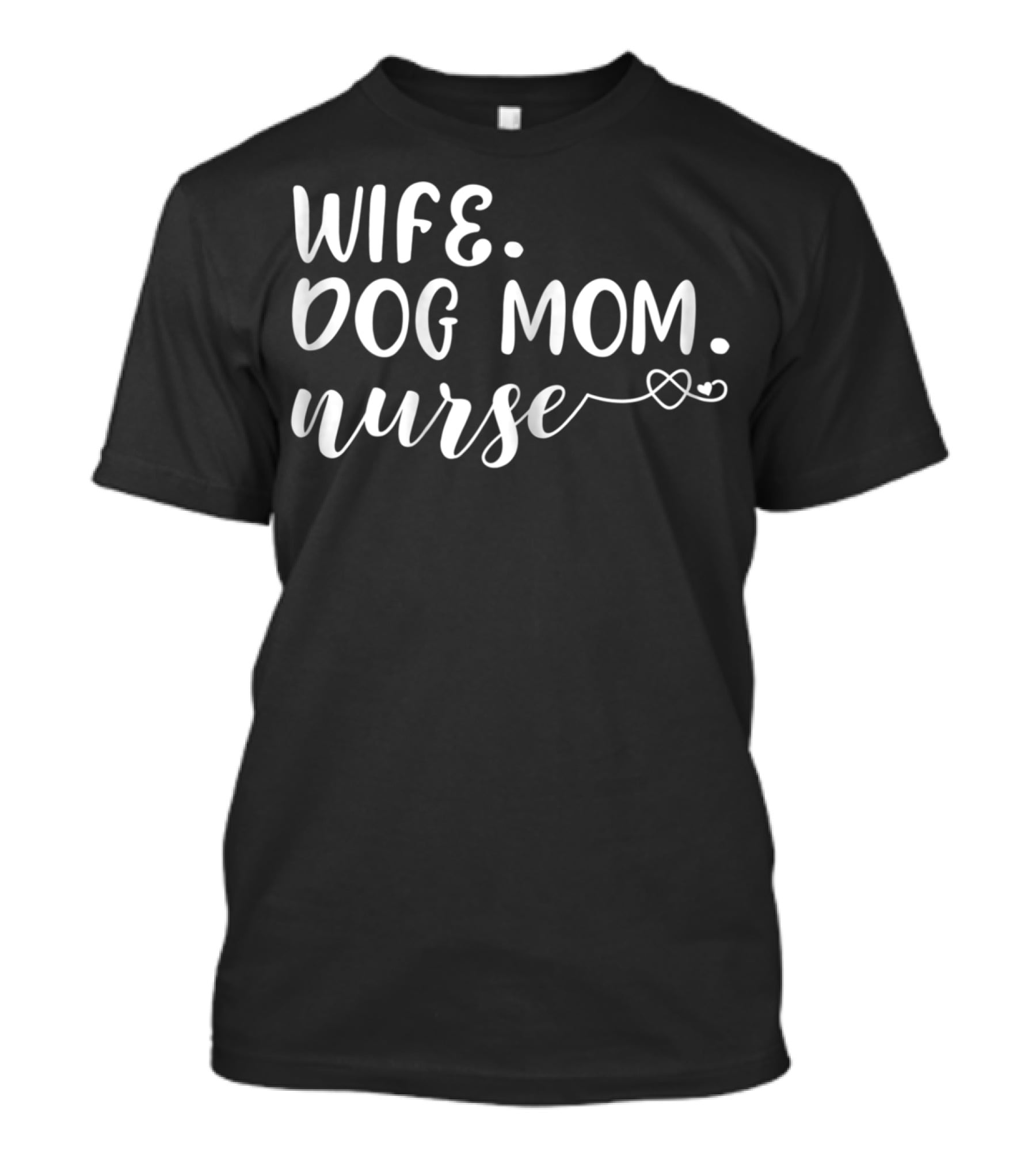 Wife Dog Mom Nurse With Heartbeat T-Shirt
