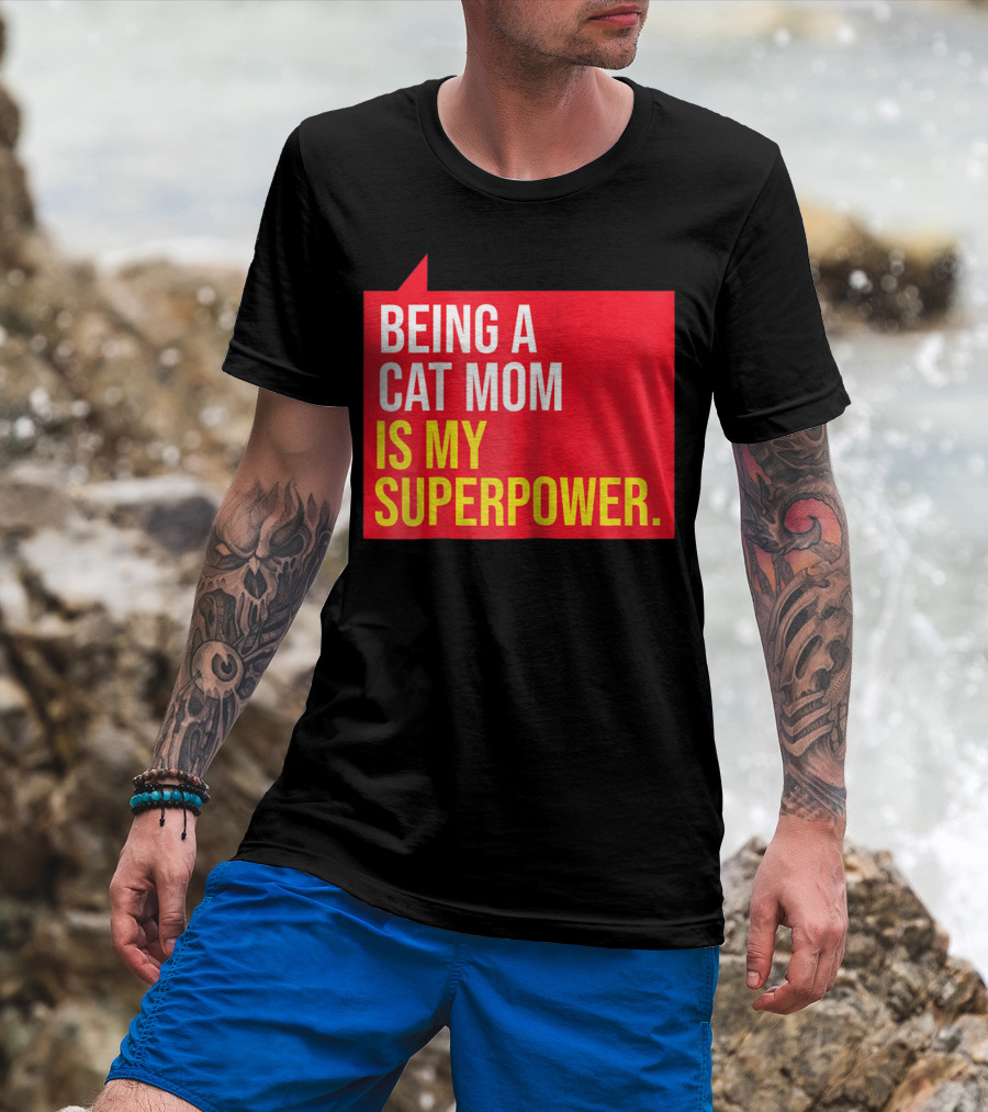 Being A Cat Mom Is My Superpower T-Shirt