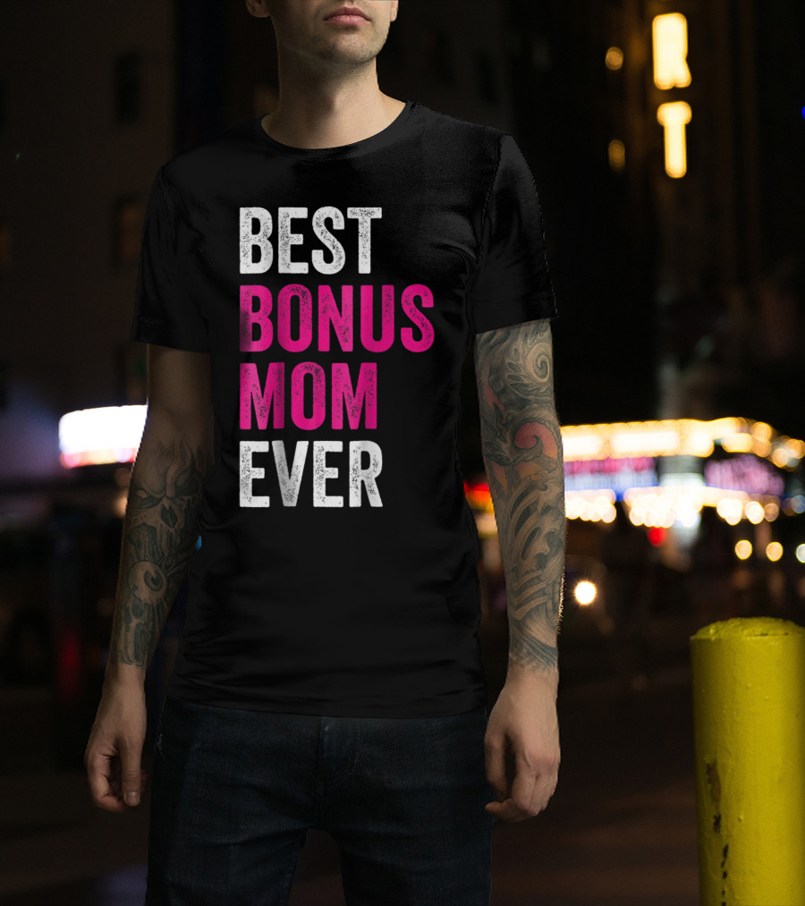 Best Bonus Mom Ever Stepmom21 Gift Mother's Day T-Shirt