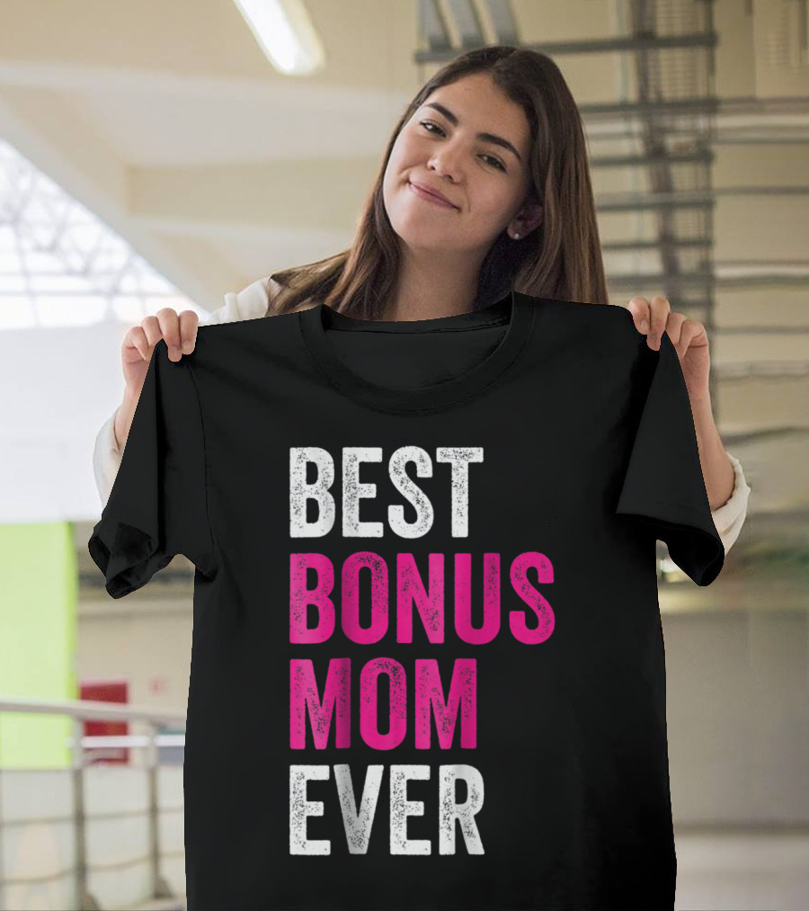 Best Bonus Mom Ever Stepmom21 Gift Mother's Day T-Shirt