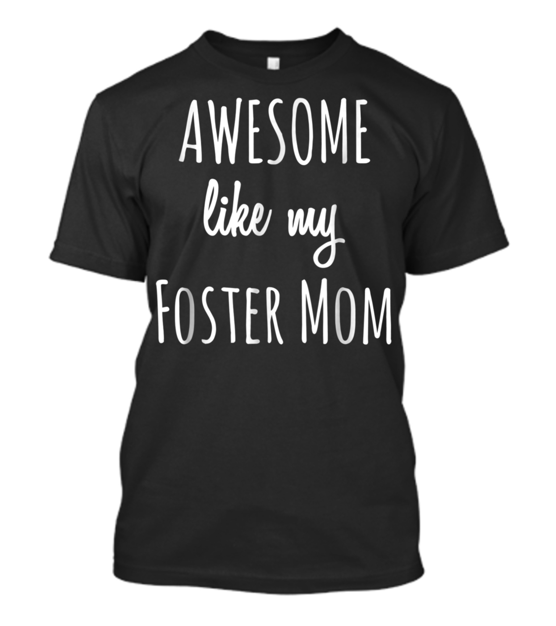 Awesome Like My Foster Mom Funny Adoption T-Shirt