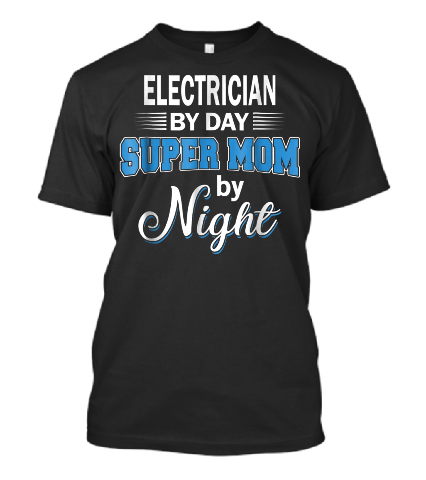 Electrician By Day Super Mom By Night T-Shirt