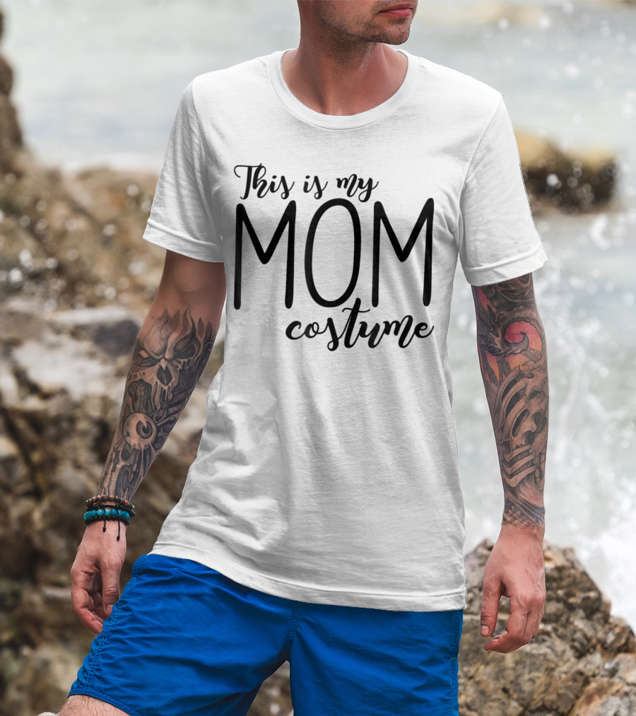 This Is My Mom Costume Funny Halloween 76 T-Shirt