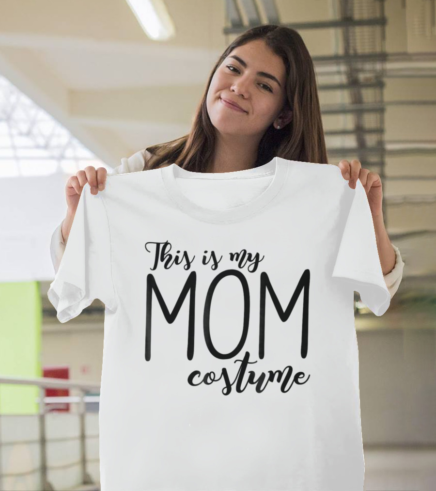 This Is My Mom Costume Funny Halloween 76 T-Shirt