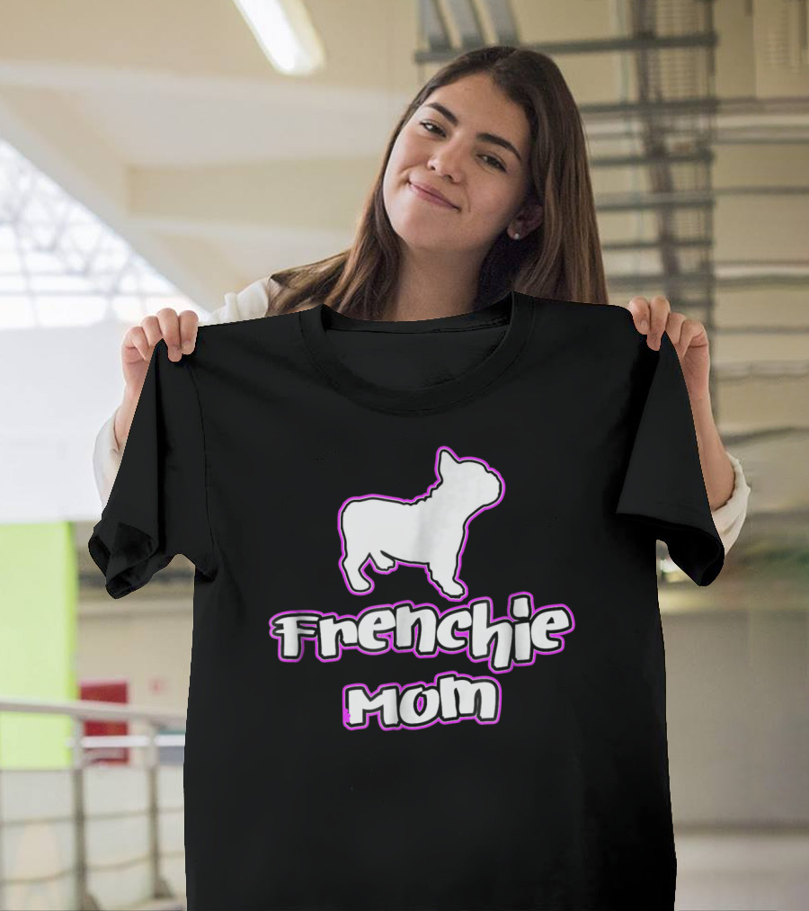 French Bulldog Frenchie Mom T-Shirt