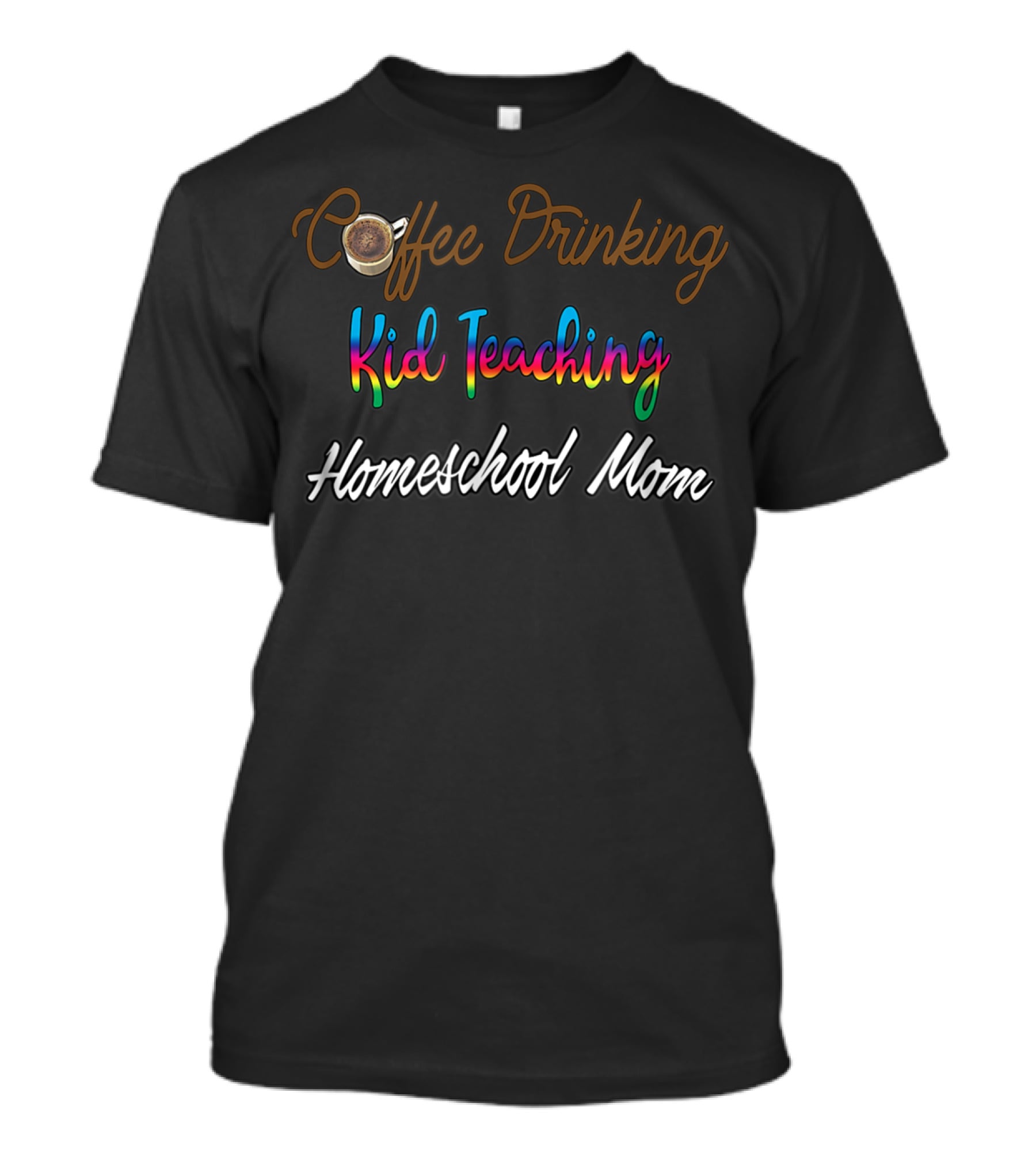 Coffee Drinking Kid Teaching Homeschool Mom T-Shirt