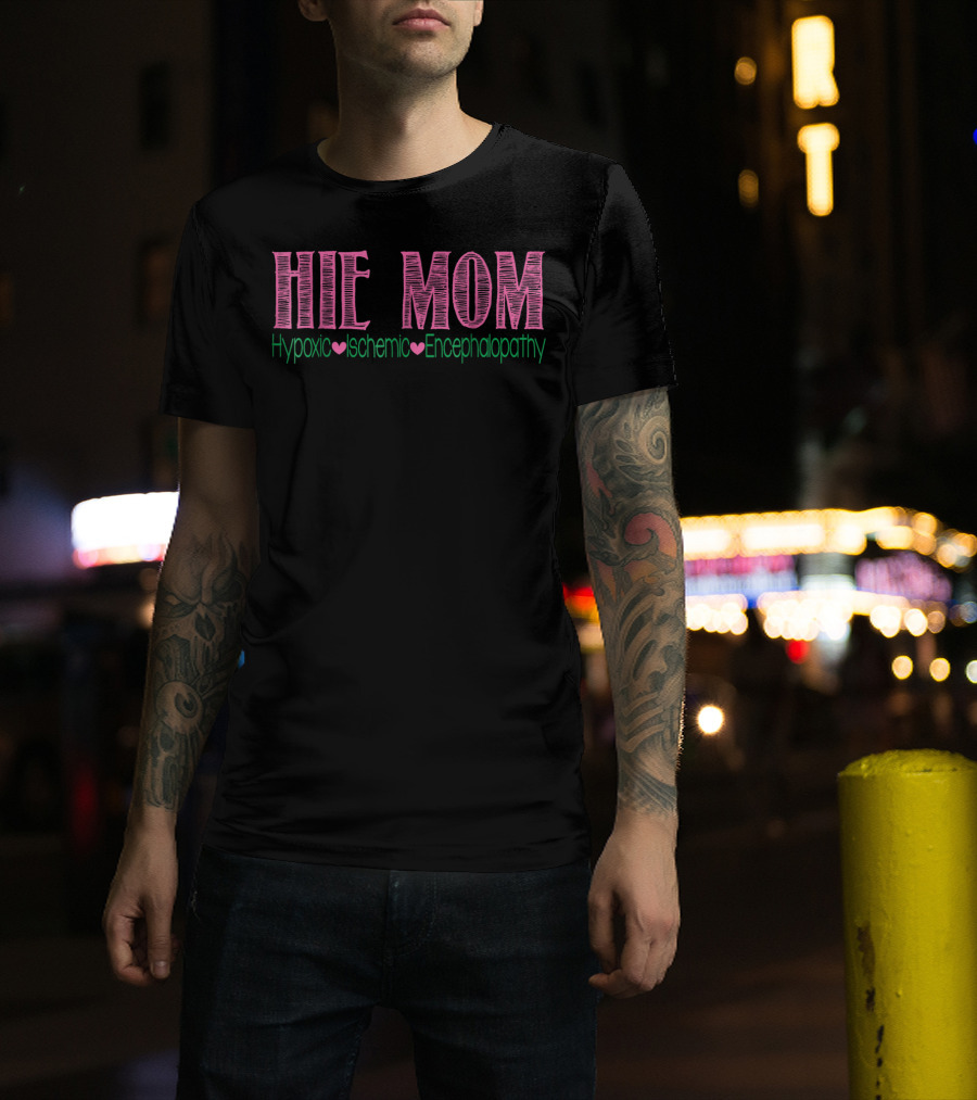HIE MOM Hypoxic Ischemic Encephalopathy T-Shirt
