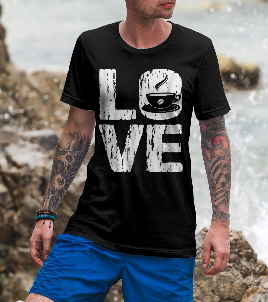 Love Coffee Funny Caffeine Lover T-Shirt