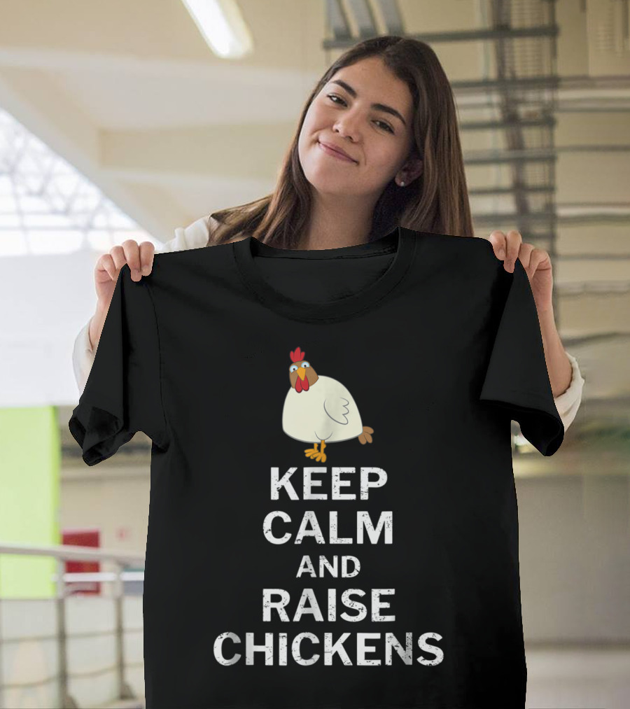 Keep Calm And Raise Chickens T-Shirt