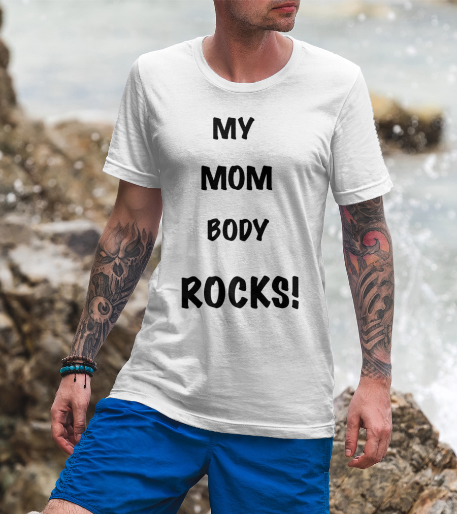My Mom Body Rocks T-Shirt