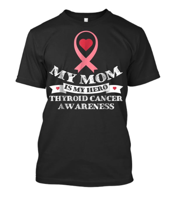 My Mom Is My Hero Heart Ribbon Thyroid Cancer Awareness T-Shirt