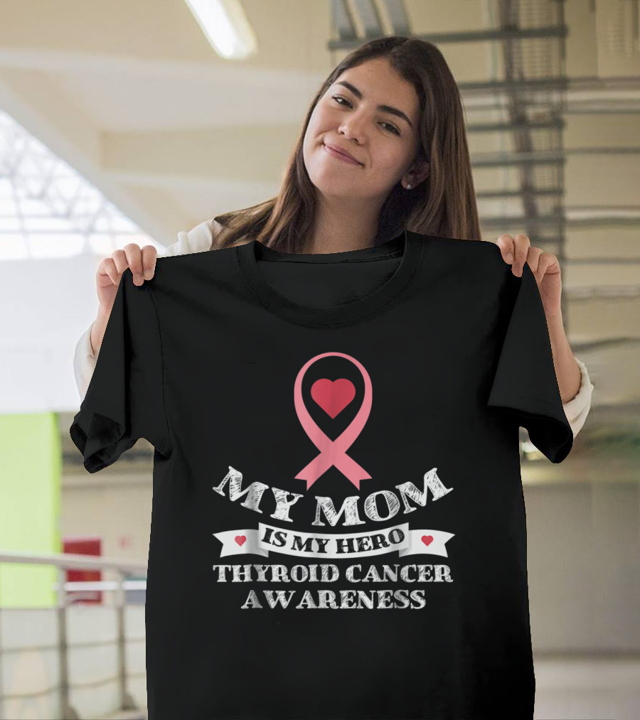 My Mom Is My Hero Heart Ribbon Thyroid Cancer Awareness T-Shirt