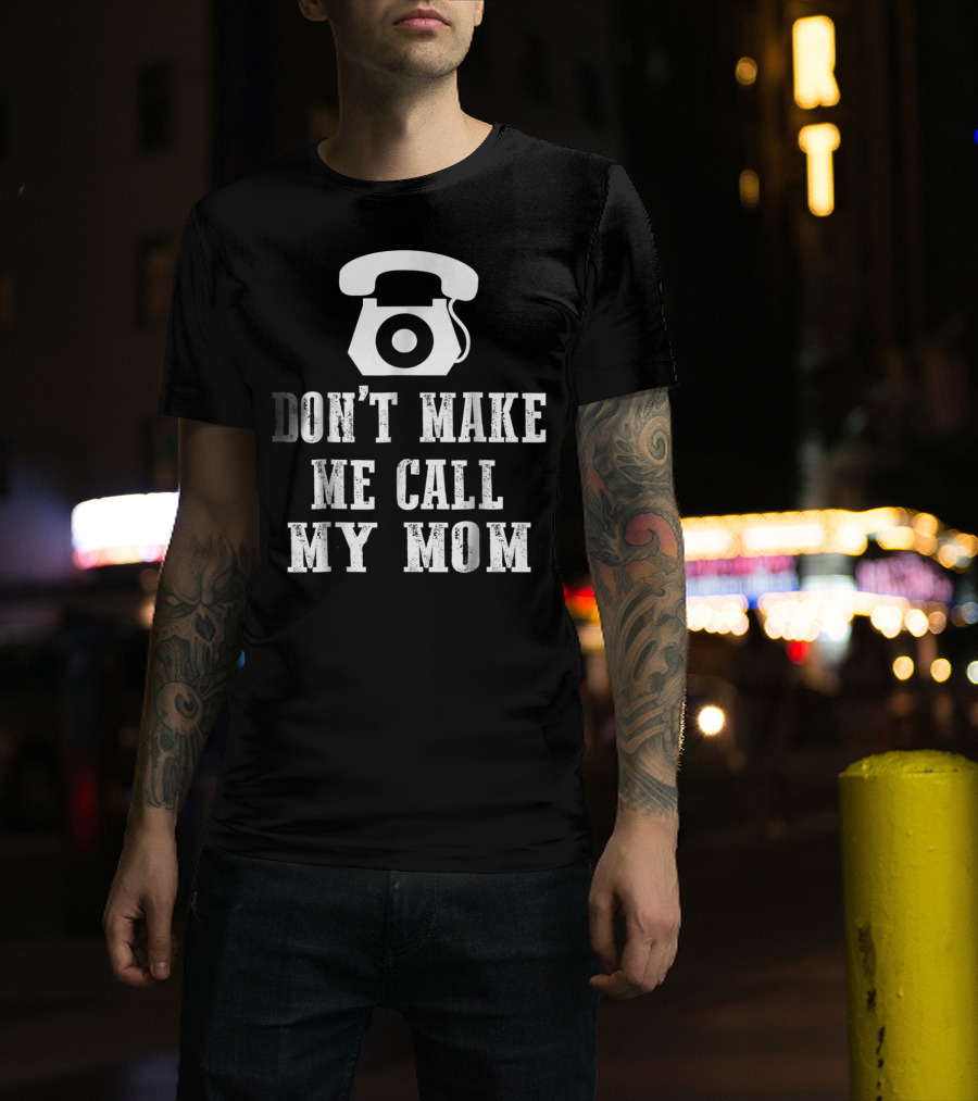 DON'T MAKE ME CALL MY MOM Retro Telephone T-Shirt