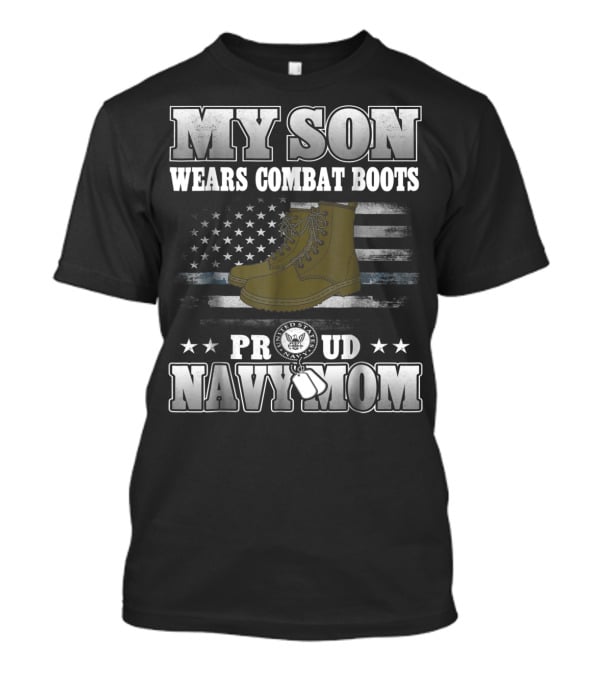 Proud Navy Mom My Son Wears Combat Boots American Flag Stars T-Shirt