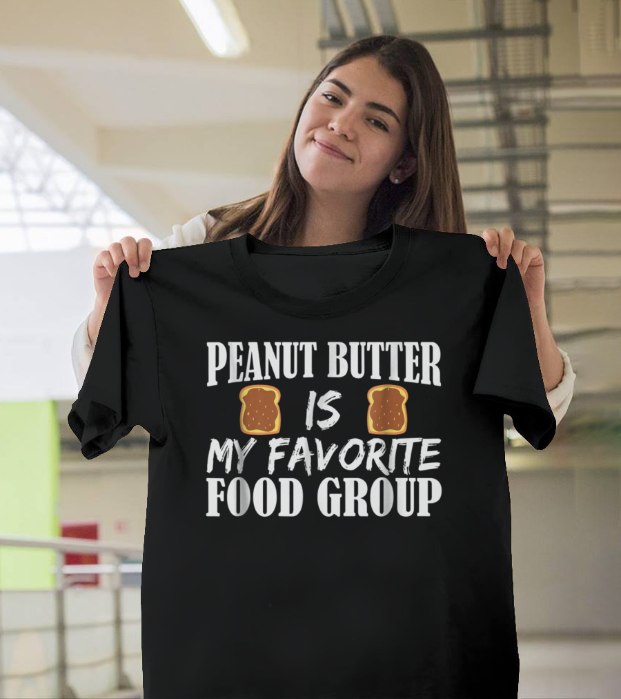 Peanut Butter is My Favorite Food Group Bread Slice T-Shirt