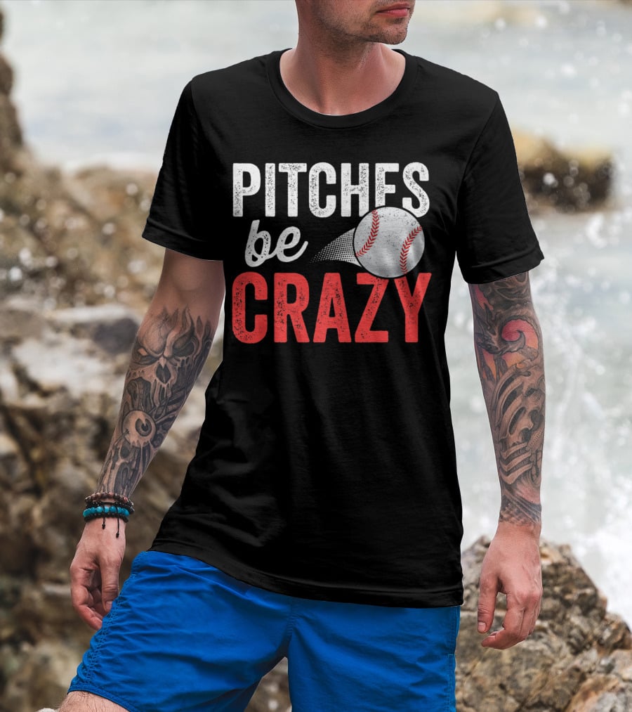 Pitches Be Crazy Baseball Funny Pun Adult87 T-Shirt
