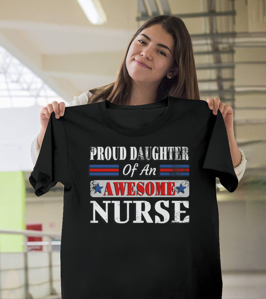 Proud Daughter Of An Awesome Nurse T-Shirt