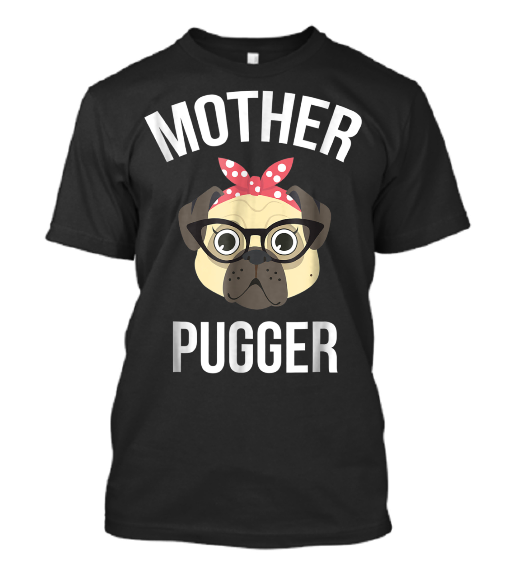 Mother Pugger Pug Mom Dog Lover Pet Owner T-Shirt