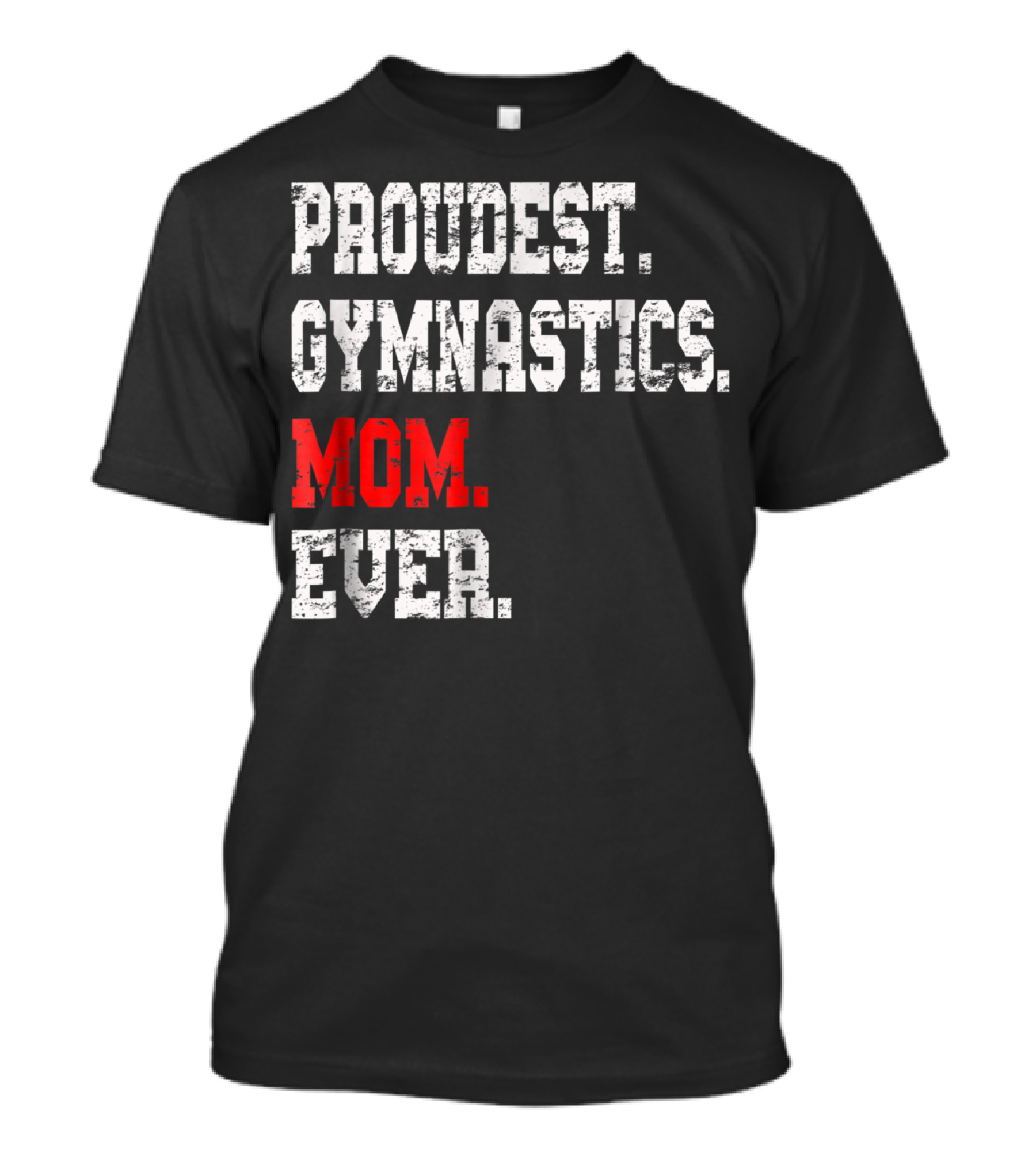 Proudest Gymnastics Mom Ever Custom Gymnastics Mom Cute Gymnast T-Shirt