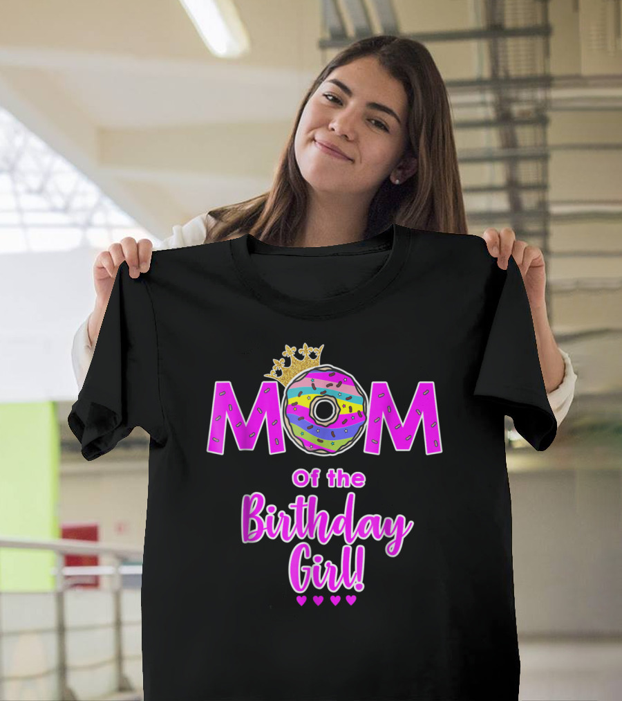 MOM of the Birthday Girl Donut with Crown and Hearts T-Shirt