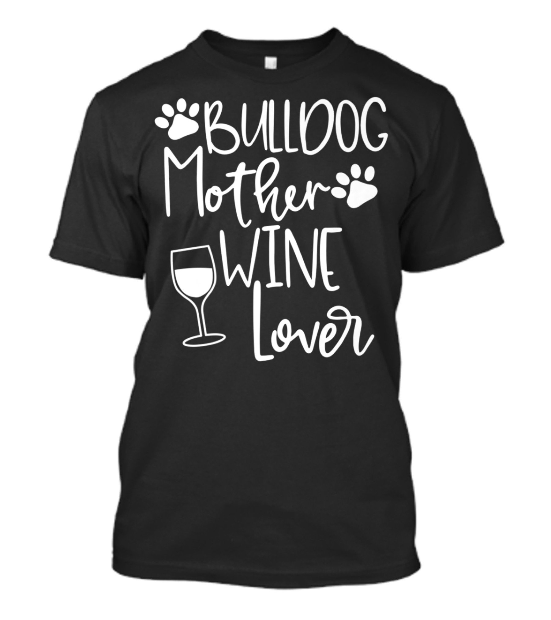 BULLDOG MOTHER WINE LOVER Dog Mom Paw Print Glass T-Shirt