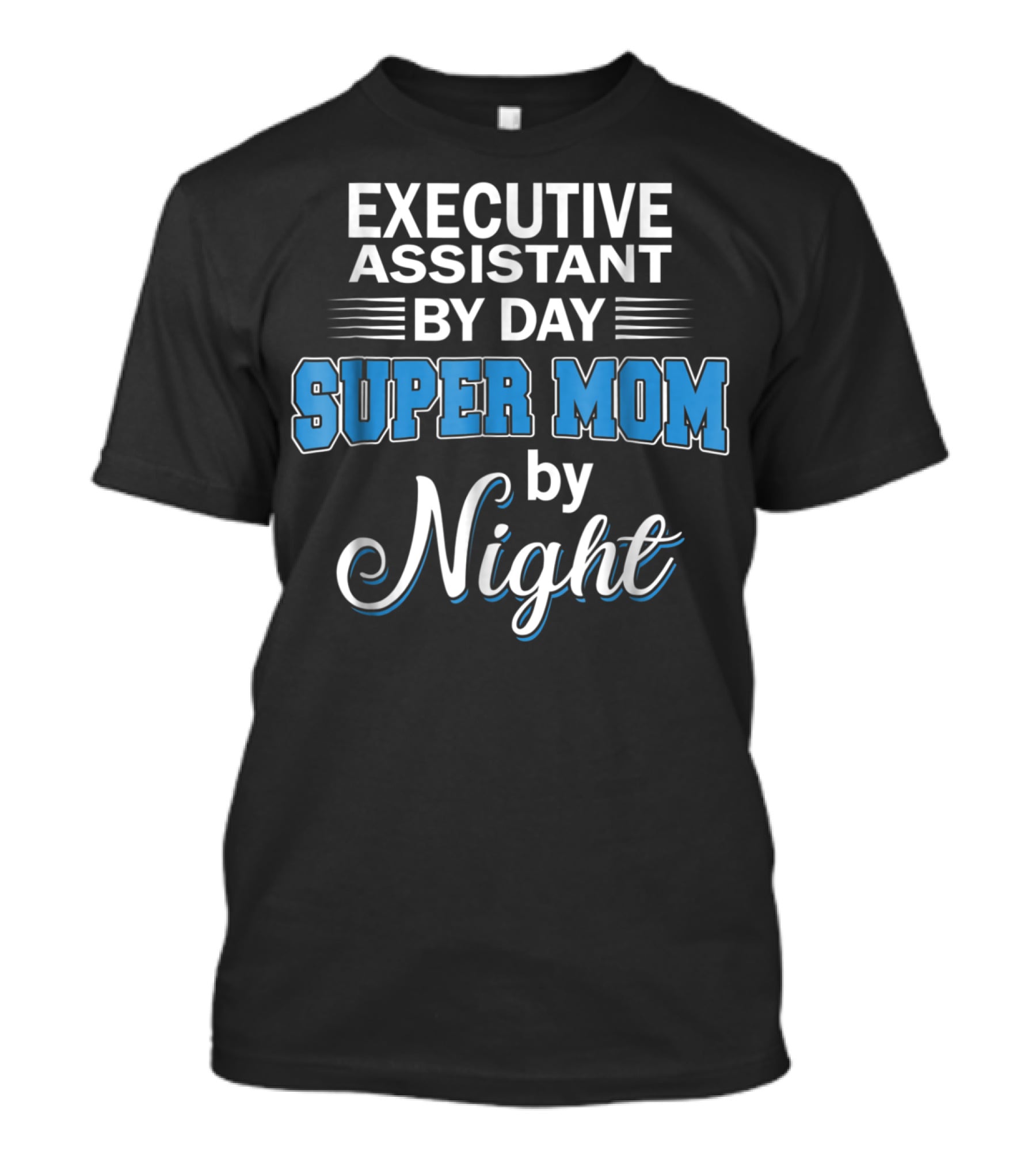 Executive Assistant By Day Super Mom By Night T-Shirt