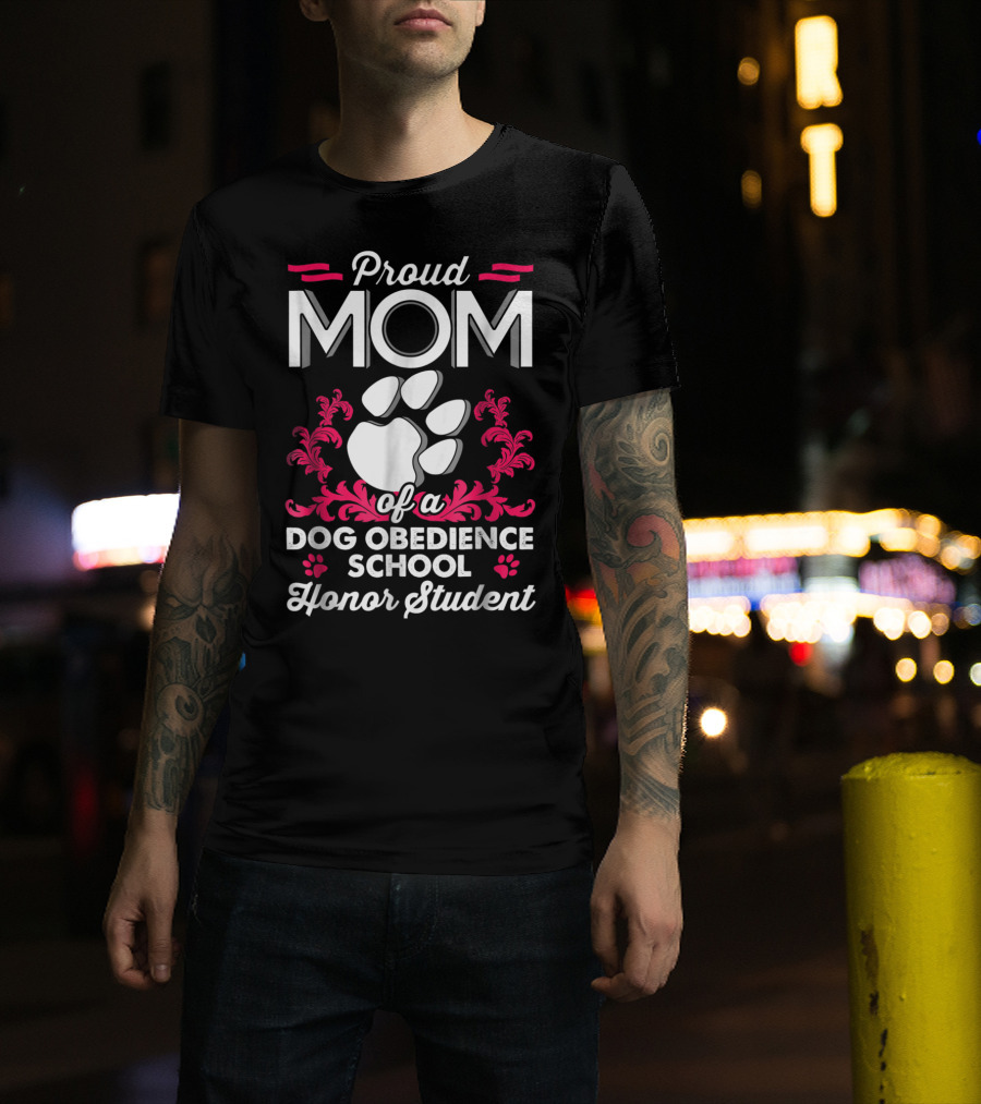 Proud Mom Of A Dog Obedience School Honor Student T-Shirt