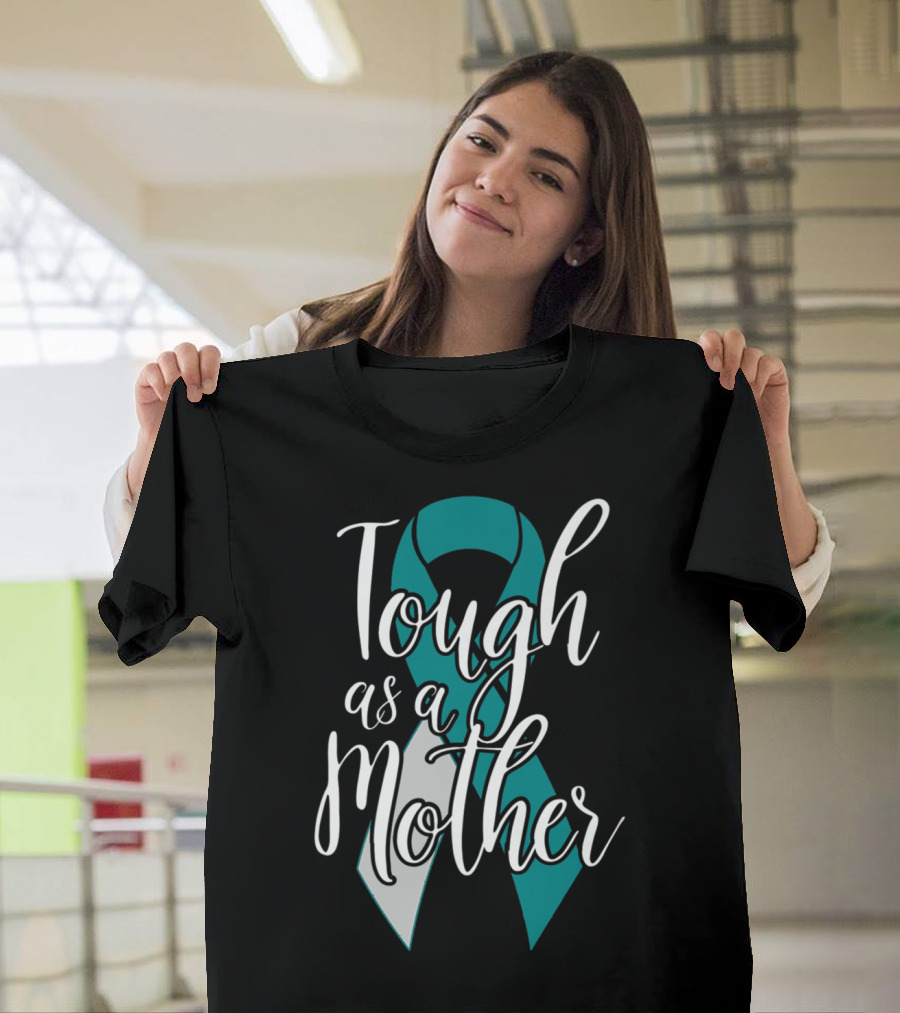 Tough As A Mother Cervical Cancer Awareness T-Shirt