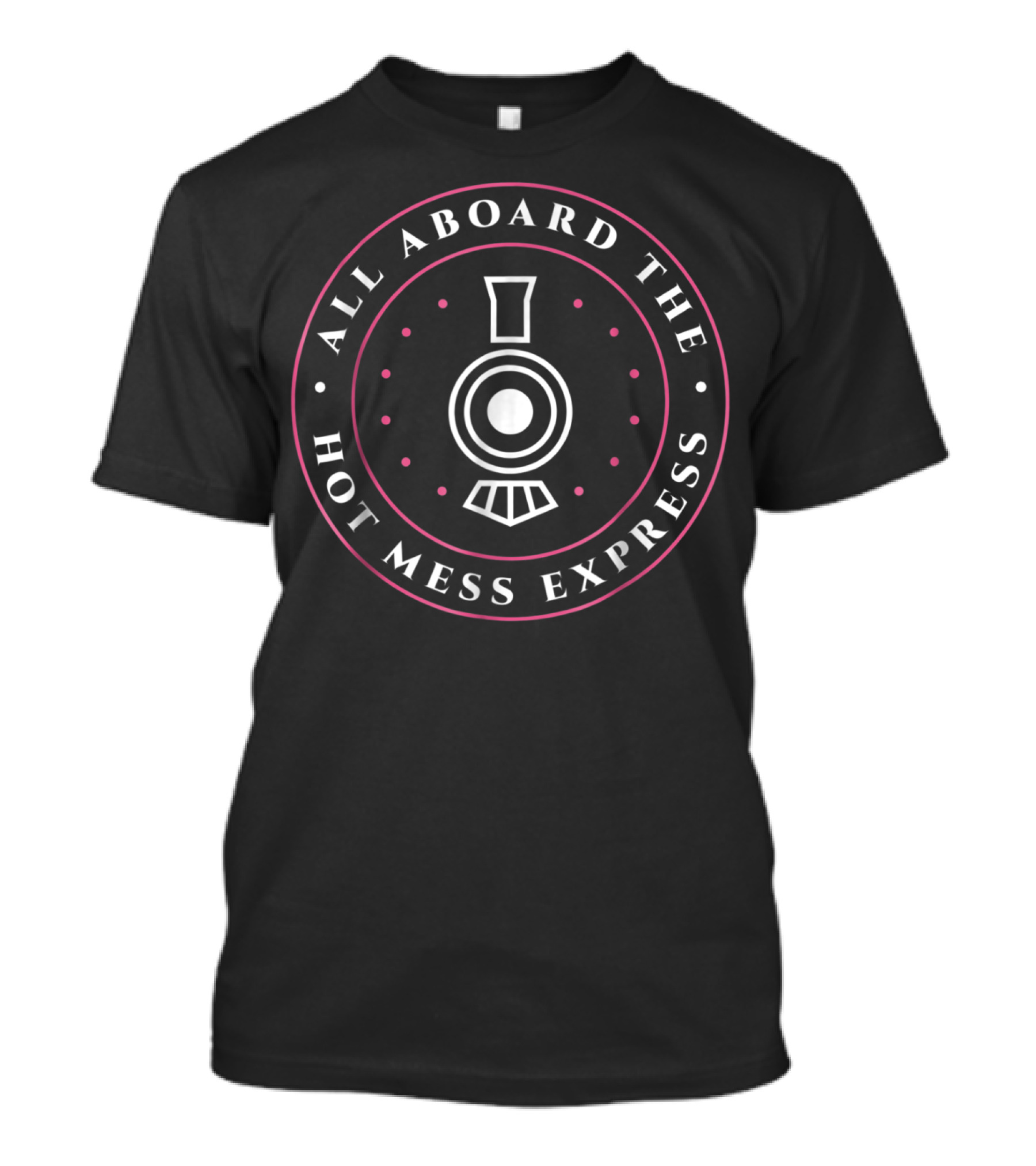 All Aboard The Hot Mess Express Train Emblem With Classic Circular T-Shirt