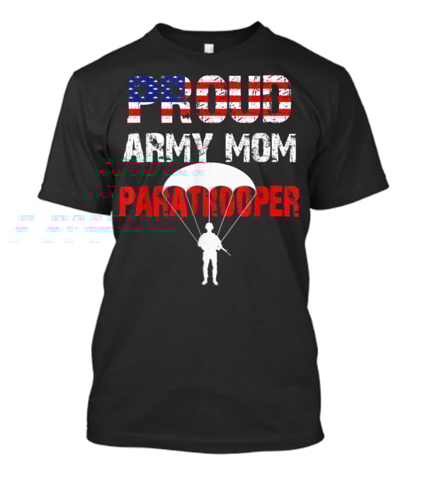 Proud Army Mom Paratrooper USA Soldier Airborne T-Shirt
