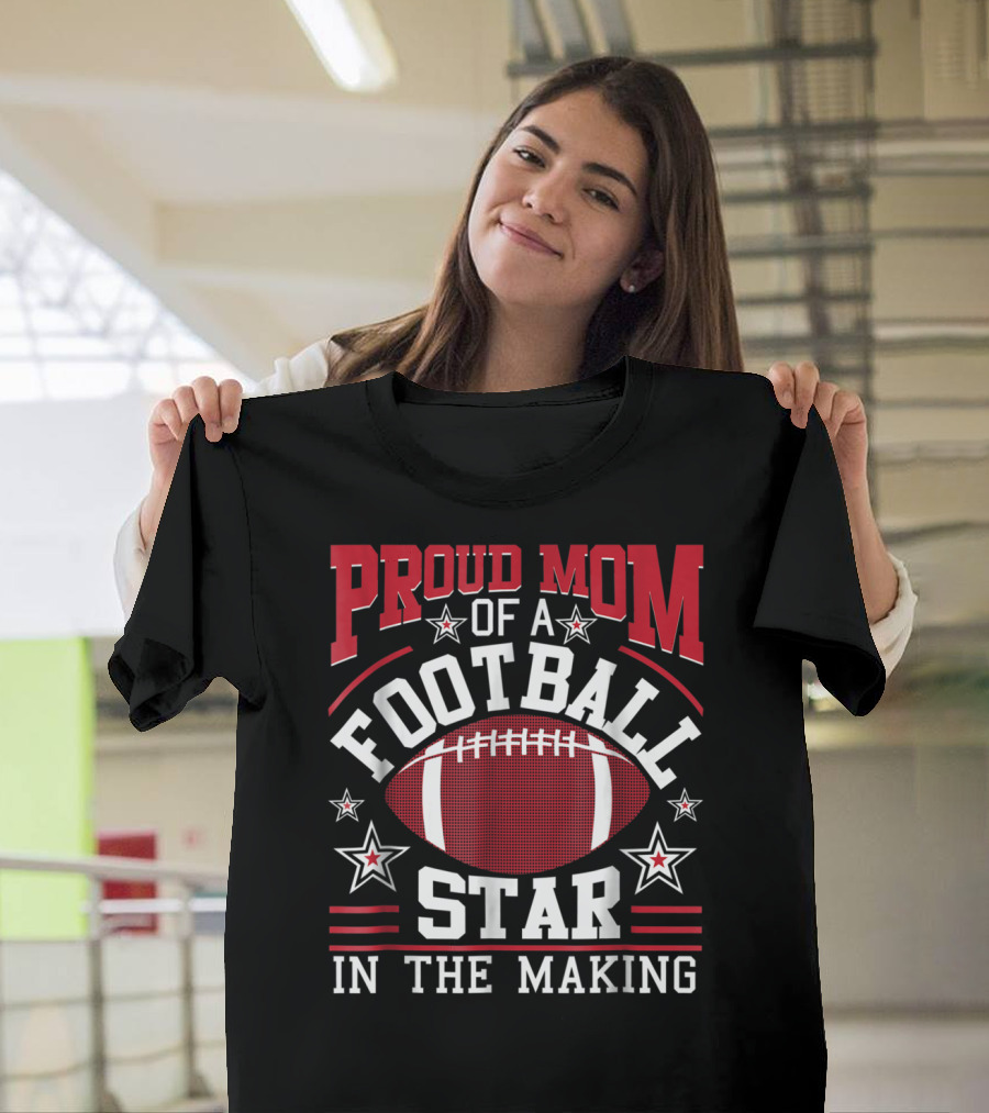 Proud Mom Of A Football Star In The Making With Football And Stars T-Shirt