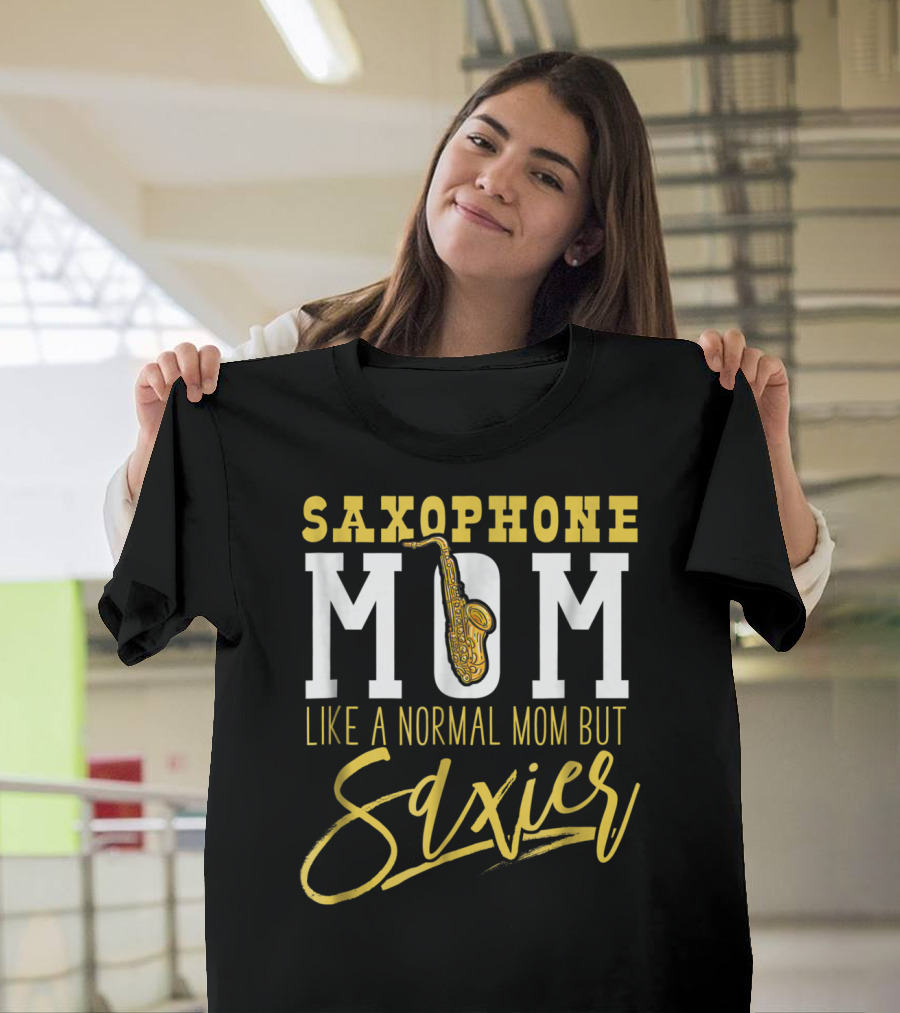 Saxophone Mom Like a Normal Mom But Saxier T-Shirt