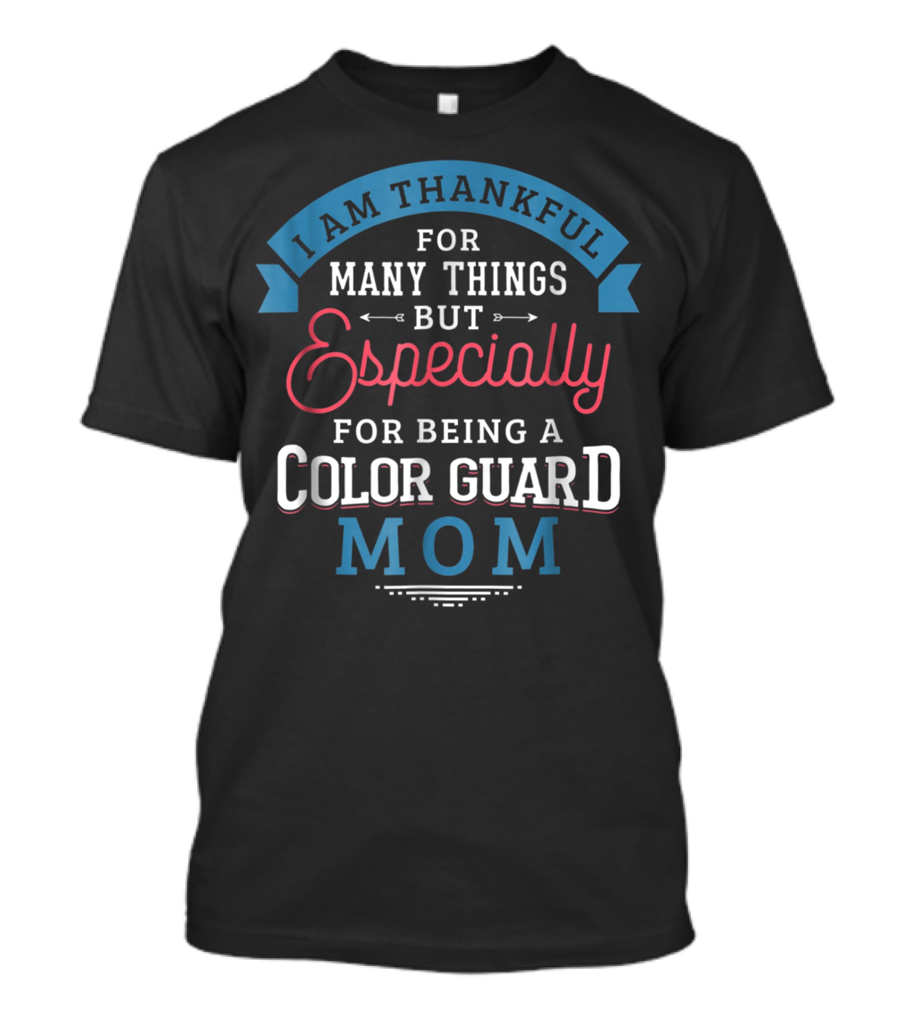 Thankful For Many Things Especially Being A Color Guard Mom Pride61 T-Shirt