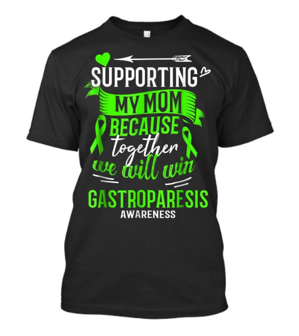 Supporting My Mom Because Together We Will Win Gastroparesis Awareness T-Shirt