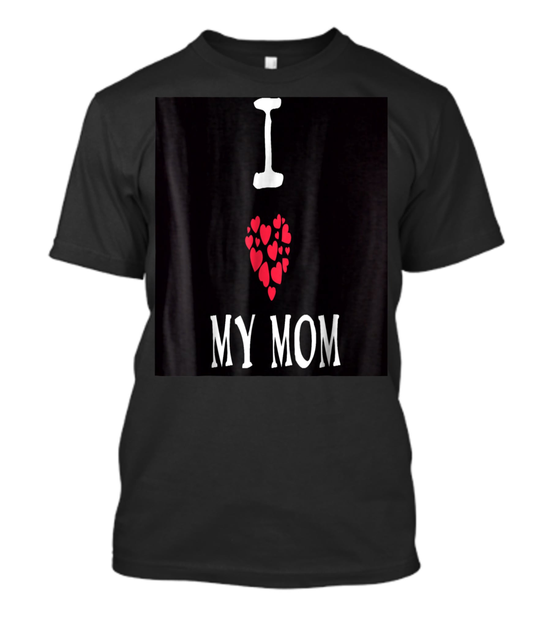 I Love My Mom Heart T-Shirt
