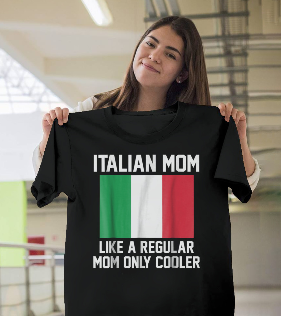 Italian Mom Like A Regular Mom Only Cooler T-Shirt