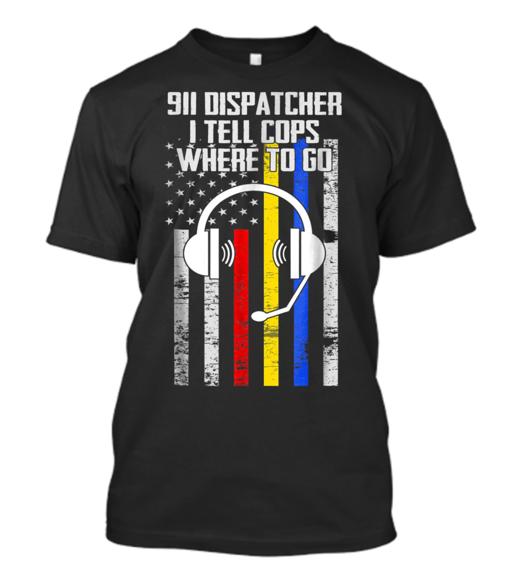 Proud 911 Dispatcher I Tell Cops Where To Go USA Flag Headset T-Shirt