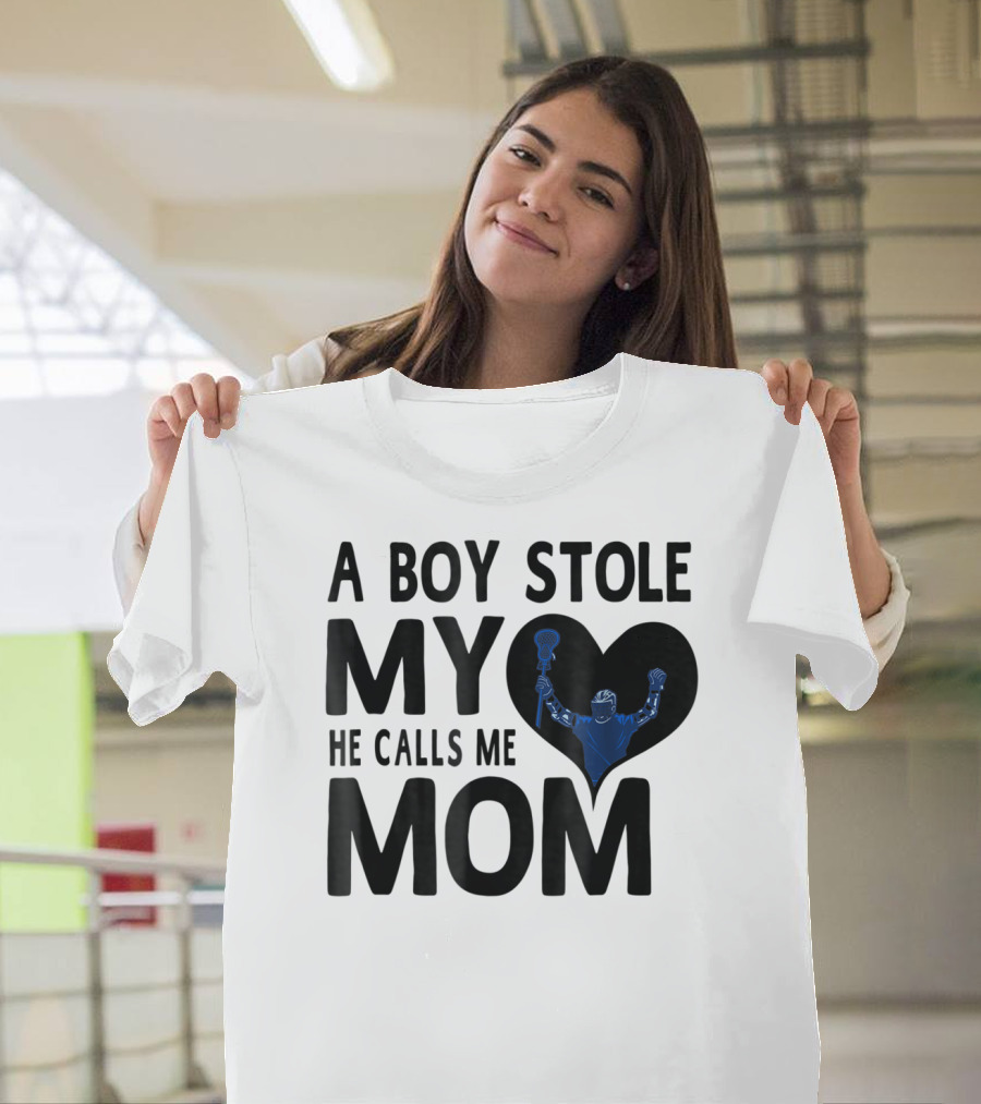 A Boy Stole My Heart He Calls Me Mom Lacrosse Player T-Shirt