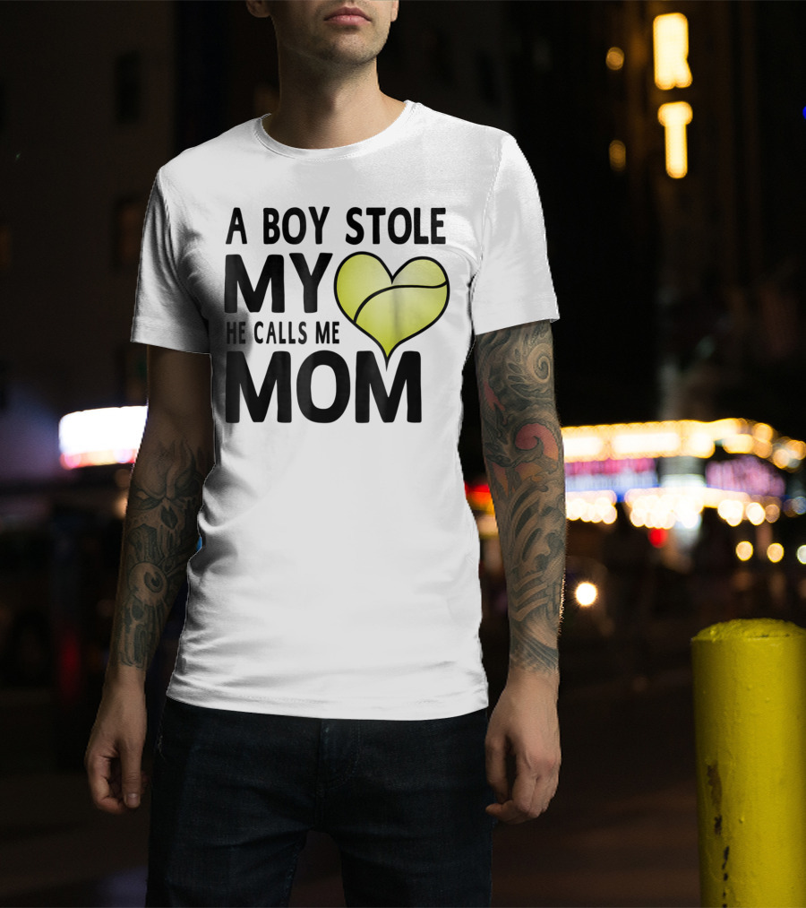 A Boy Stole My Heart He Calls Me Mom Tennis Ball Love T-Shirt