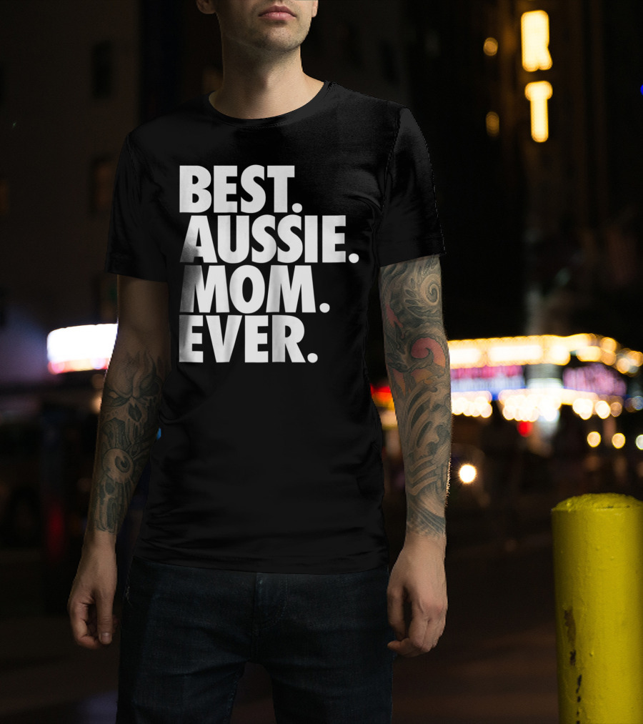 Best Aussie Mom Ever T-Shirt