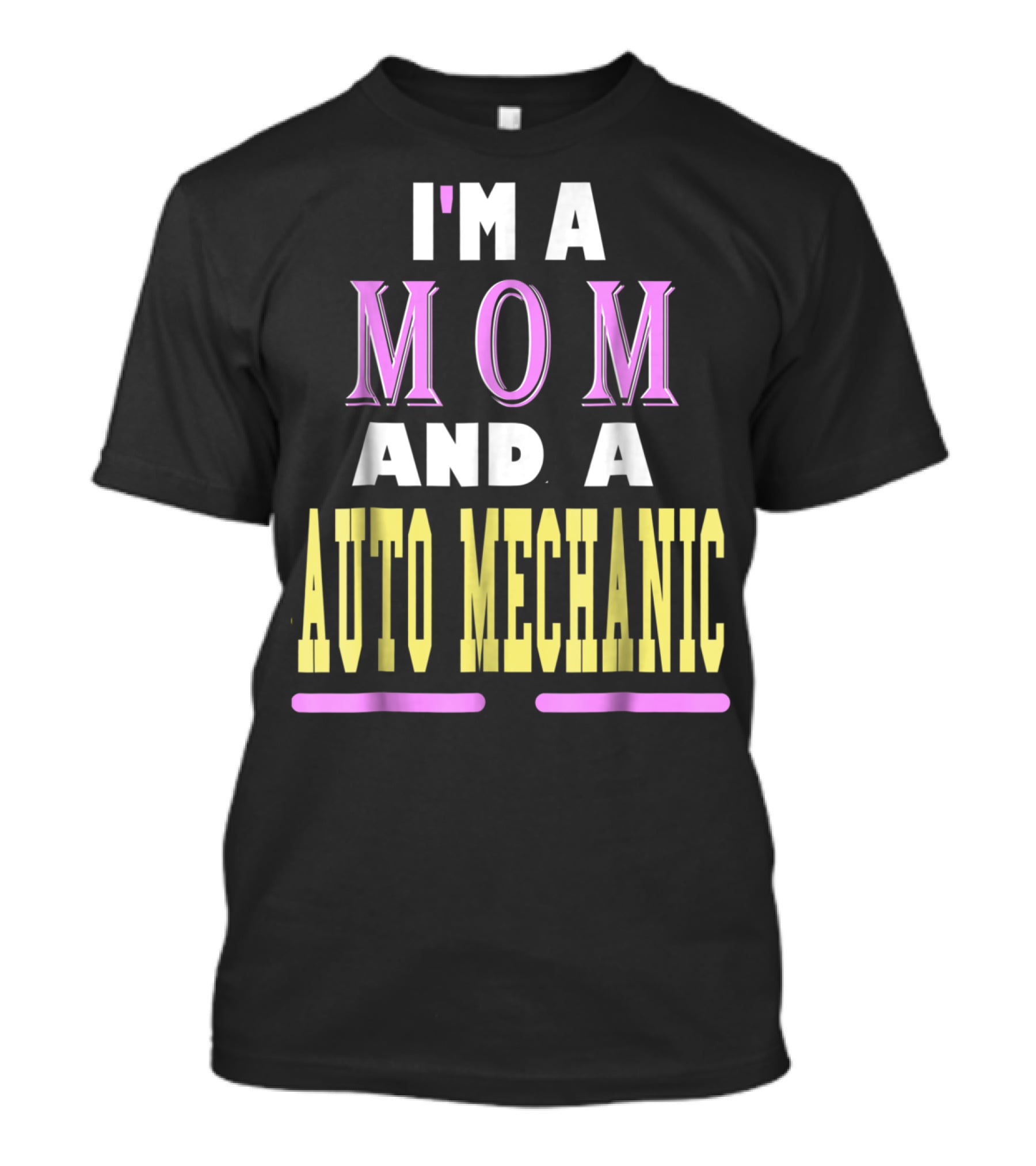 I'm A Mom And A Auto Mechanic T-Shirt