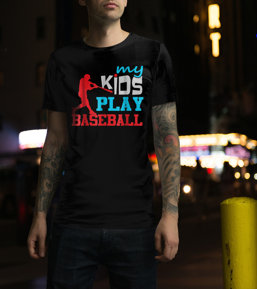 Baseball Parent My Kids Play Baseball T-Shirt