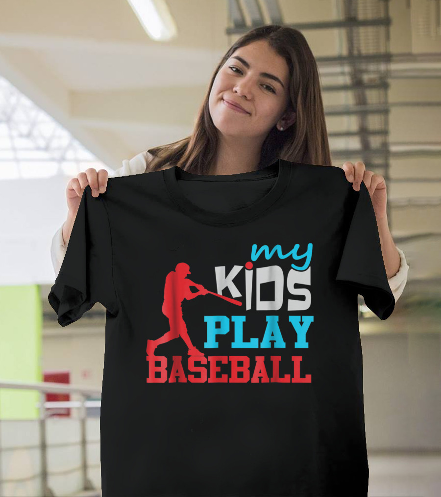 Baseball Parent My Kids Play Baseball T-Shirt