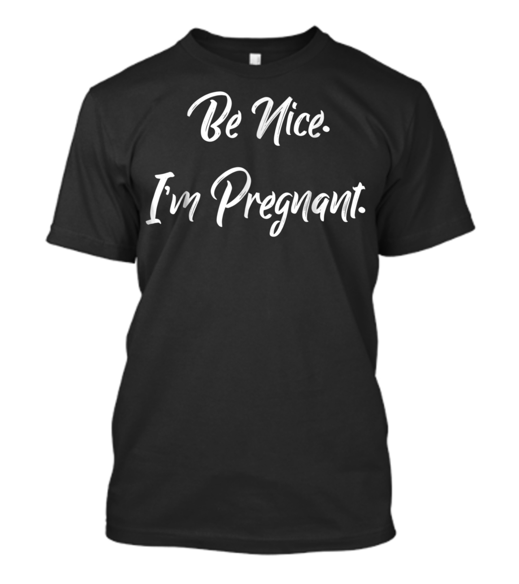 Be Nice I'm Pregnant New Mom Announcement T-Shirt