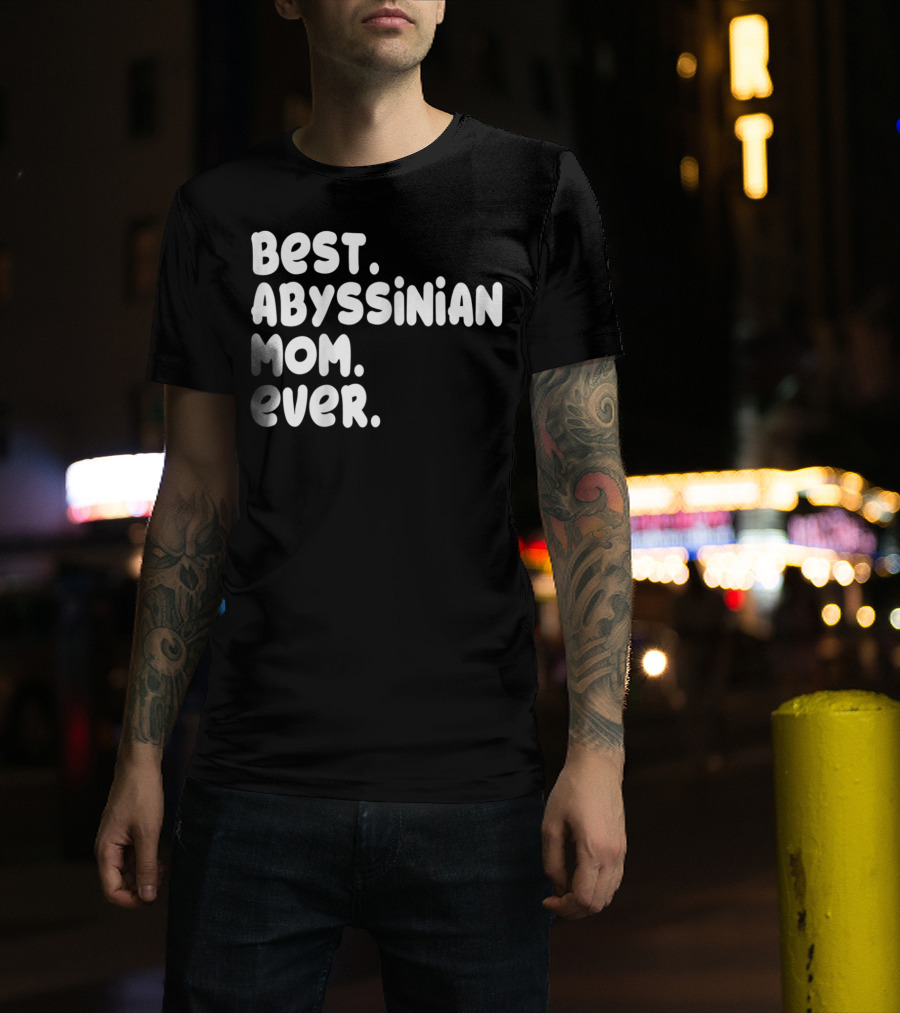 Best Abyssinian Mom Ever T-Shirt