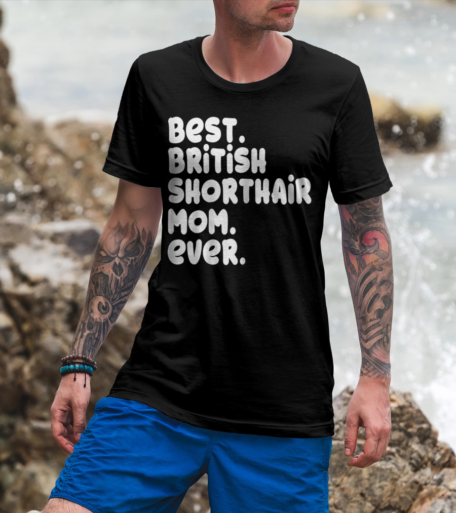 Best British Shorthair Mom Ever Owner Lover T-Shirt