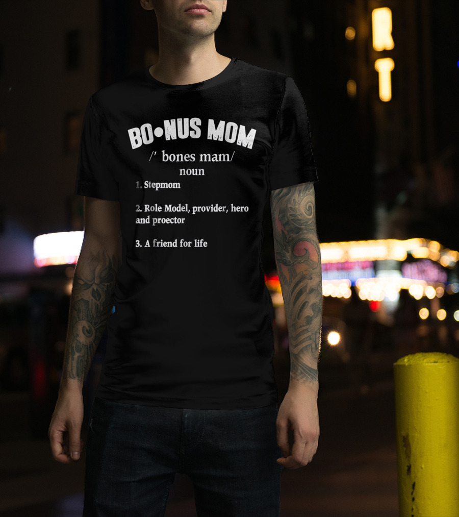 Bonus Mom Stepmom Role Model Provider Hero Protector Friend For Life T-Shirt
