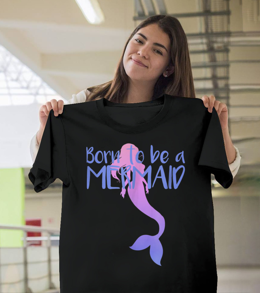 Born to Be a Mermaid Lover Cute T-Shirt