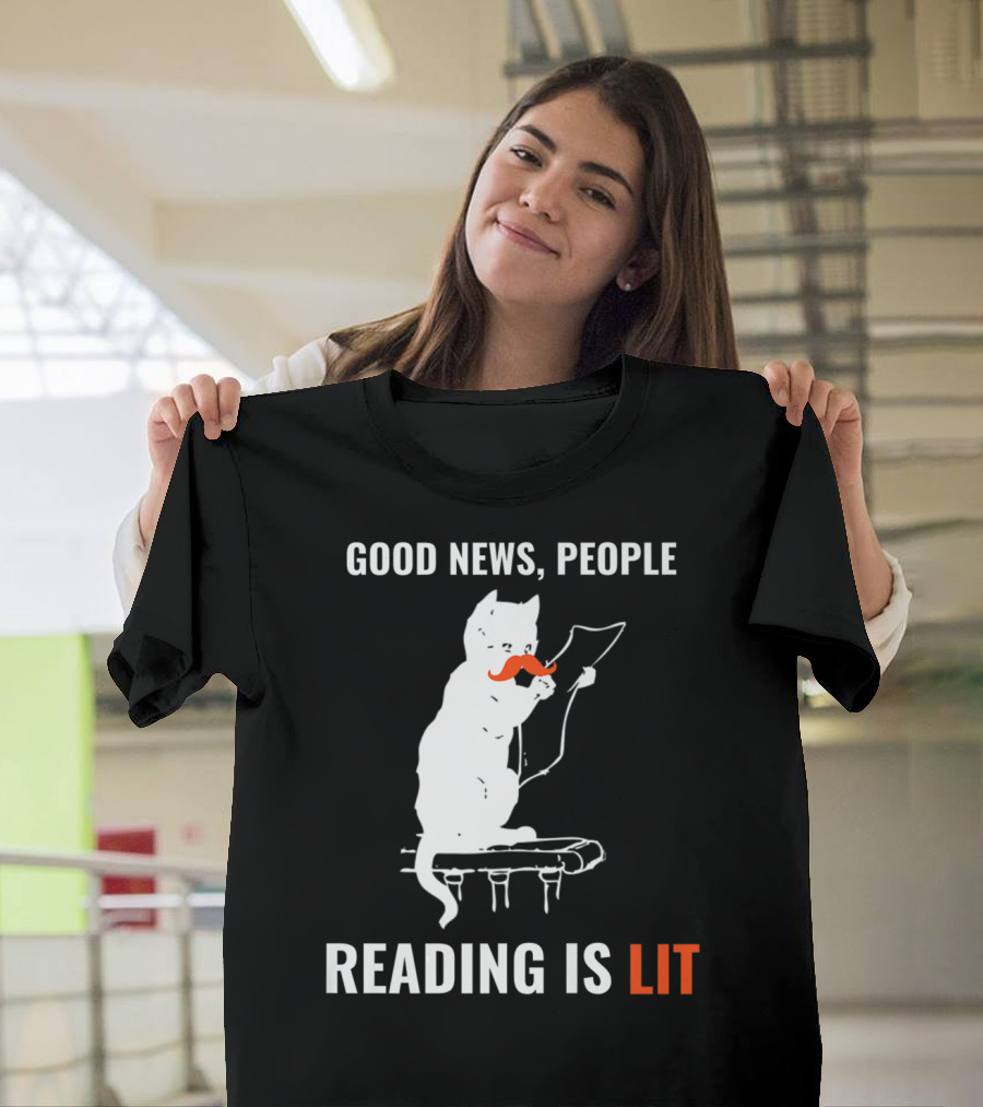 Good News People Cat Reading Is Lit Book Nerd Funny Cat Librarian Cat Mom28 T-Shirt