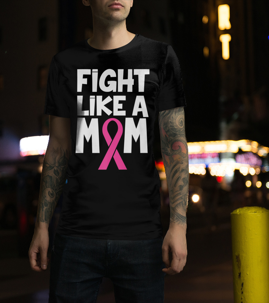 Fight Like A Mom Breast Cancer Awareness Pink T-Shirt